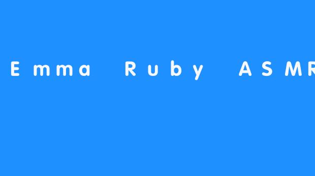 ### 探索Emma Ruby ASMR的平静世界